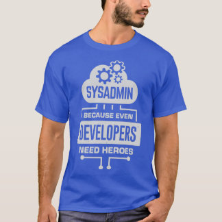 Sysadmin, weil selbst Entwickler Helden brauchen T-Shirt