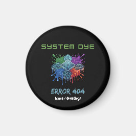 System Dye Error 404 Tech Glitch Microchip Graphic Magnet