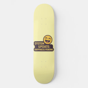 System Update: Happy Pending - Funny Tech Skateboard