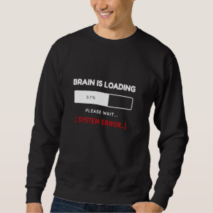 Systemfehler! Funny Brain beladen Design Sweatshirt