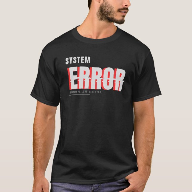 Systemfehler-Störung-Tech-Typografie-Design T-Shirt (Vorderseite)