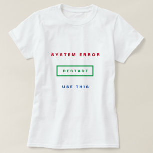 Systemfehler - Verwenden Sie diesen - Neustart - A T-Shirt