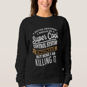 Systemingenieur für Sarcastic Kontrolle Sweatshirt