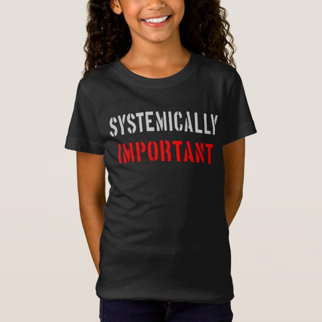 Systemisch wichtig T-Shirt (Vorderseite)