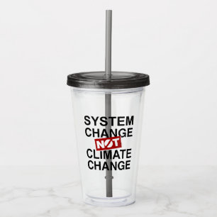 Systemveränderungen und nicht Klimawandel Acryltrinkbecher