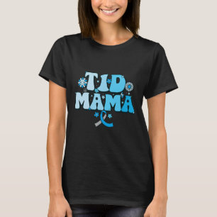 T1d Mama Diabetes Survivor T1d Mama Typ 1 Diabetes T-Shirt