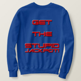 T3RMIN4TOR2 - Erhalten Sie den dummen Jackpot - Sweatshirt