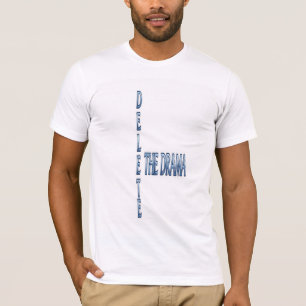 T-Delete The Drama Moderne Typografie Quote AeShir T-Shirt