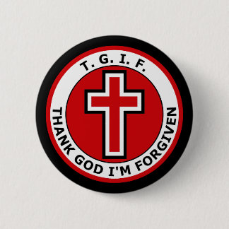 T.G.I.F. THANK GOD werde ich VERZIEHEN Button