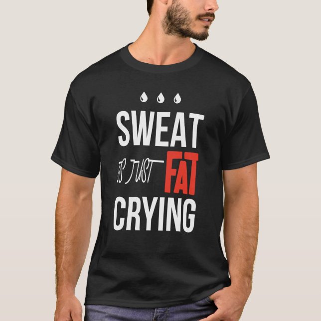 t is just fat crying fitness gym workout T-Shirt (Vorderseite)