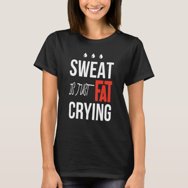 t is just fat crying fitness gym workout T-Shirt (Vorderseite)