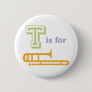 T ist für Trombone Button