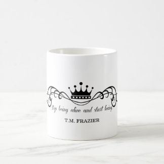T.M. Frazier - stoppen Sie, lebendig zu sein und Kaffeetasse