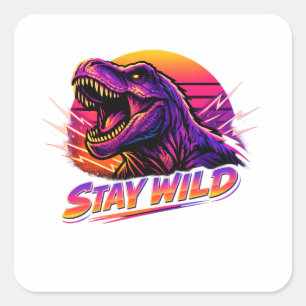 T-Rex Bleib Wild Quadratischer Aufkleber