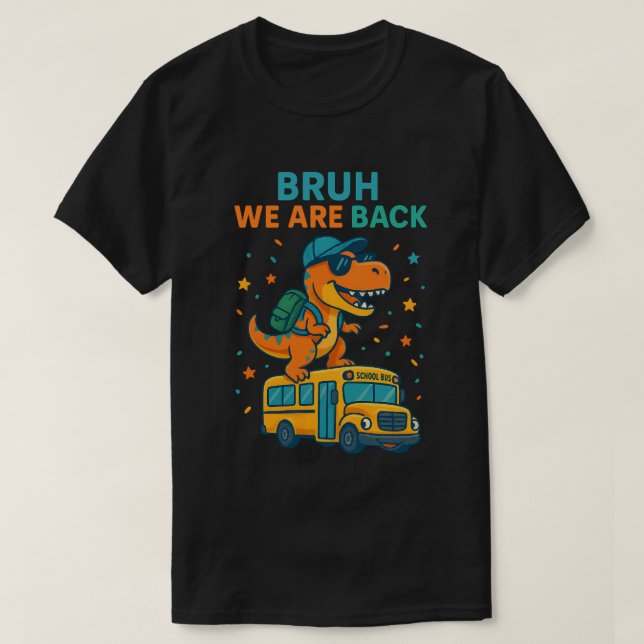T-Rex Dinosaur Bruh kehren wir zurück zur Schule 2 T-Shirt (Design vorne)