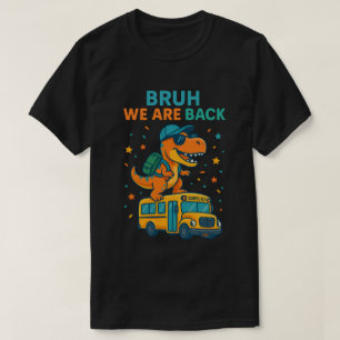 T-Rex Dinosaur Bruh wir gehen zurück zur Schule 20 T-Shirt