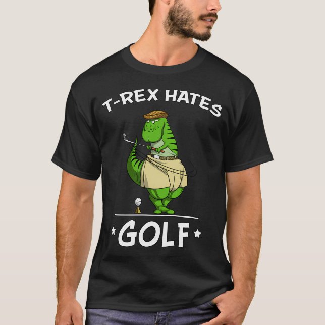 T-Rex Dinosaur hasst Golf T-Shirt (Vorderseite)