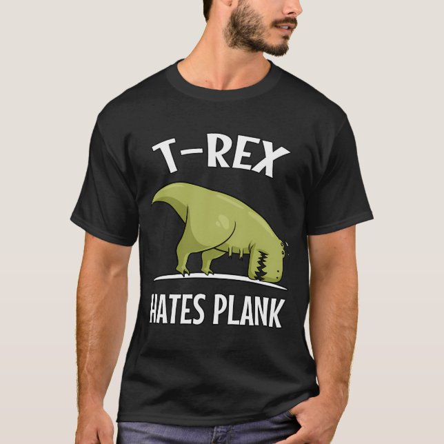 T-Rex Dinosaur hasst Plank T-Shirt (Vorderseite)