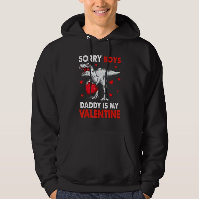 T Rex Dinosaur Hearts Sorry Boys Daddy Is My Valen Hoodie (Vorderseite)