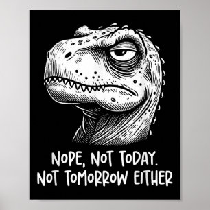 T-Rex Dinosaur Nö Nein Heute Nicht Morgen Auch Nic Poster