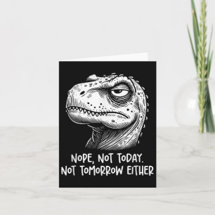 T-Rex Dinosaur Nö, weder heute noch morgen, Karte