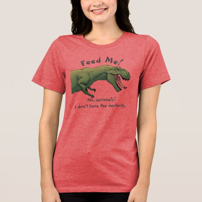 T-Rex Dinosaurier Fütterte mir Shirt Tri-Mix Fraue (Vorderseite)