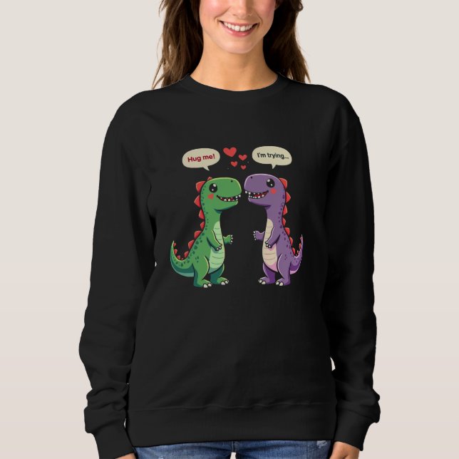 T-Rex-Dinosaurier-Paar Umarme Mich Cool Sweatshirt (Vorderseite)