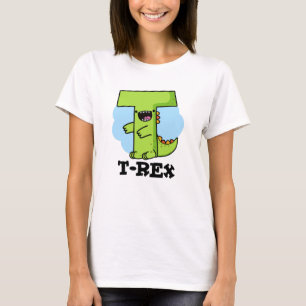 T-Rex Funny Alphabet Dinosaur Pun T-Shirt