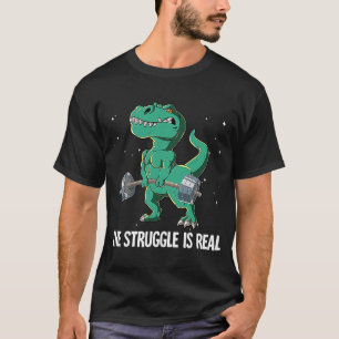 T rex Gym Gewicht Training Der Kampf ist real T-Shirt
