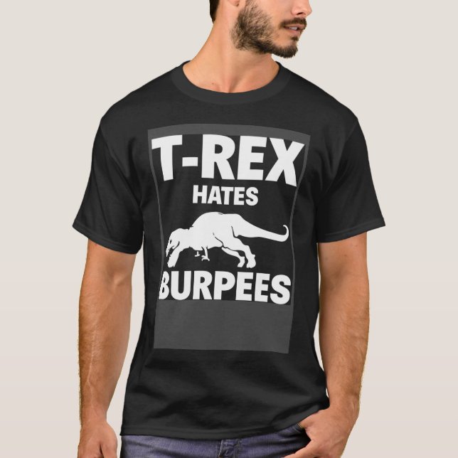 T Rex hasst Burpees Dinosaur Gym Workout Fitness T-Shirt (Vorderseite)