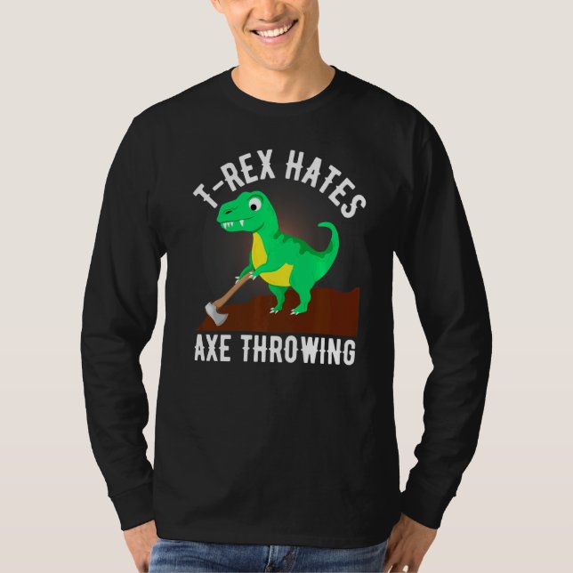 T Rex hasst es, Ax-Throwing für Lumberj zu verwend T-Shirt (Vorderseite)