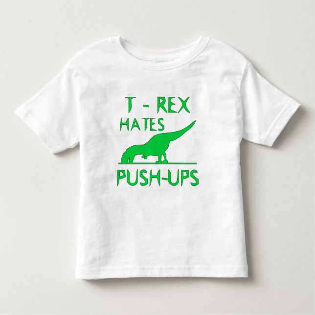 T REX HASST PUSHUPS lustigen Dino-Entwurf Kleinkind T-shirt (Vorderseite)