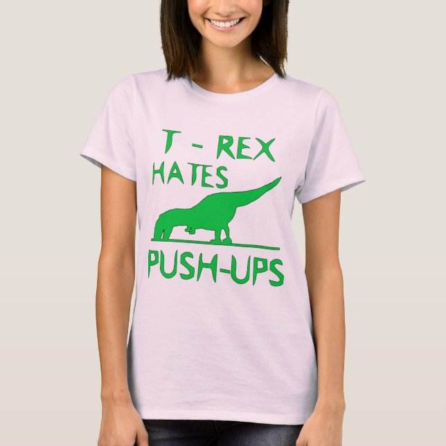 T REX HASST PUSHUPS lustigen Dino-Entwurf T-Shirt (Vorderseite)