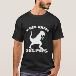 T-REX HASST SELFIES T-Shirt
