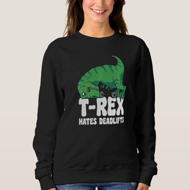 T Rex Hates Deadlifts Gym Short Arms Dino  TRex Sweatshirt (Vorderseite)