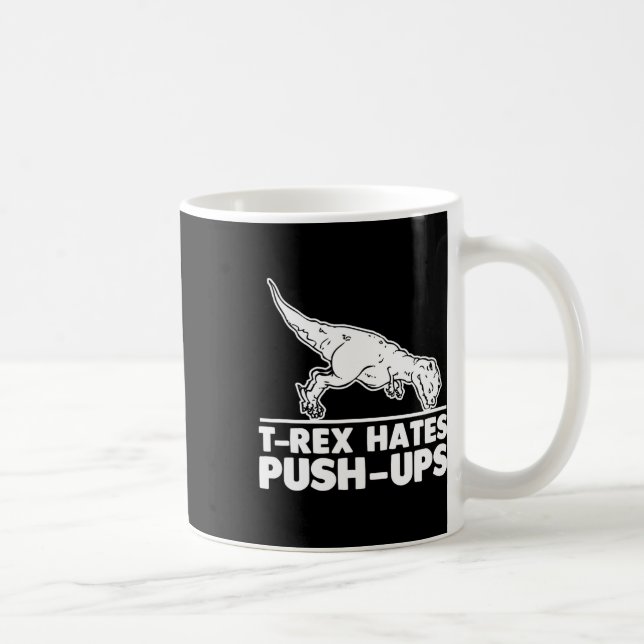 T-rex Hates Push-ups Funny Fitness Workout Cool Gy Kaffeetasse (Rechts)