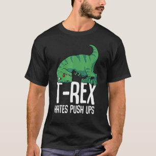 T Rex Hates Push Ups Gym Kurz Arms Dino TRex T-Shirt