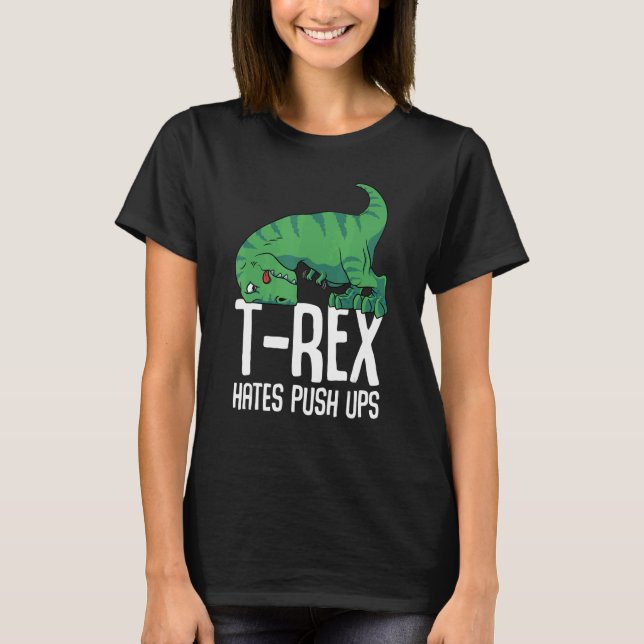 T Rex Hates Push Ups Gym Kurz Arms Dino TRex T-Shirt (Vorderseite)