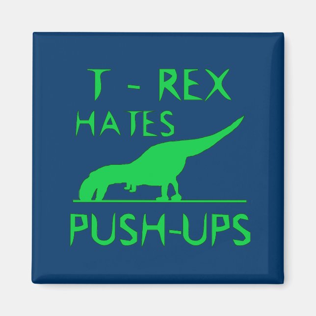 T REX HATES PUSHUPS Funny Dino Design Magnet (Vorne)