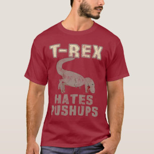 T-Rex Hates Pushups Funny Dino Dinosaur T-Shirt