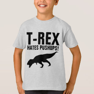 T-REX HATES PUSHUPS! Funny T - Shirt