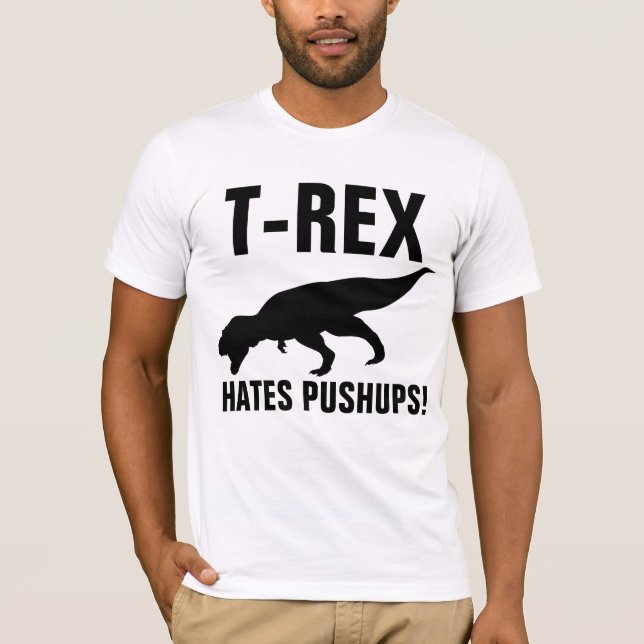 T-REX HATES PUSHUPS! T - Shirt (Vorderseite)