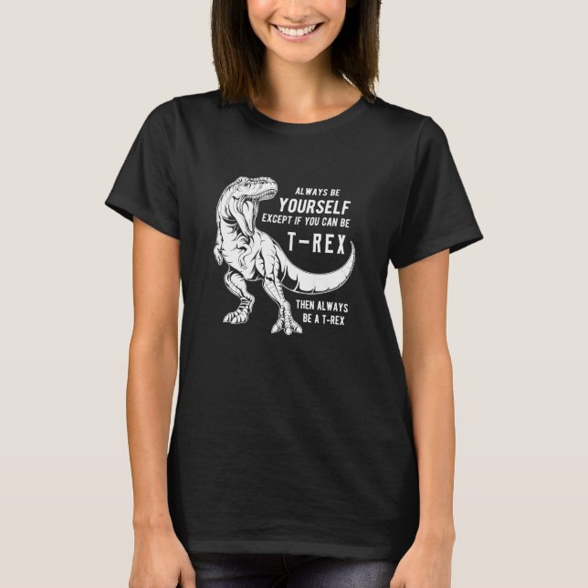 T-REX Immer selber sein T-Shirt (Vorderseite)