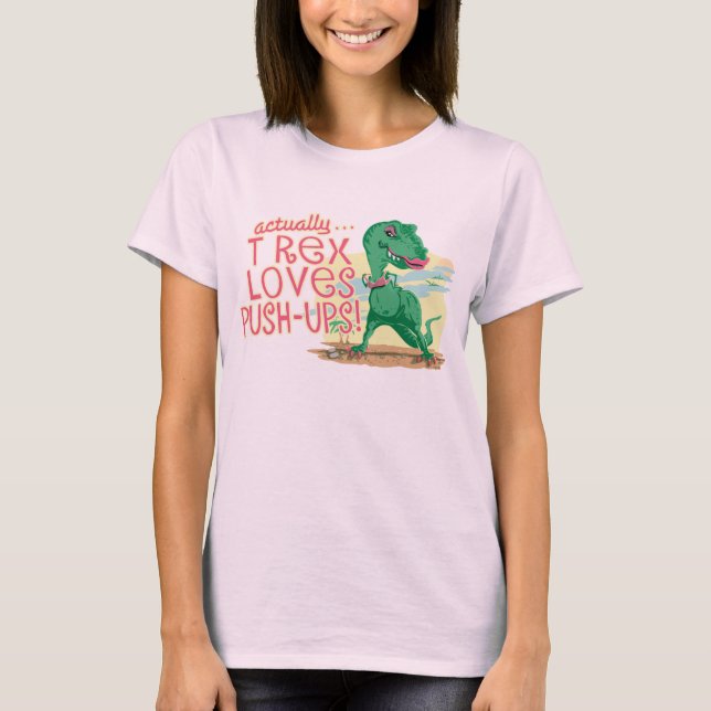 T Rex Lieben Push-Ups T-Shirt (Vorderseite)