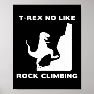 T-Rex mag Klettern nicht Lustiges Boulder-T-Shirt Poster