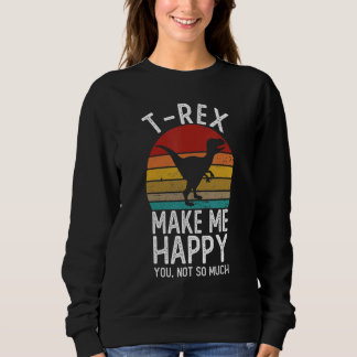 T-Rex Makes Me Happy You Not So Much Shirts T-Rex