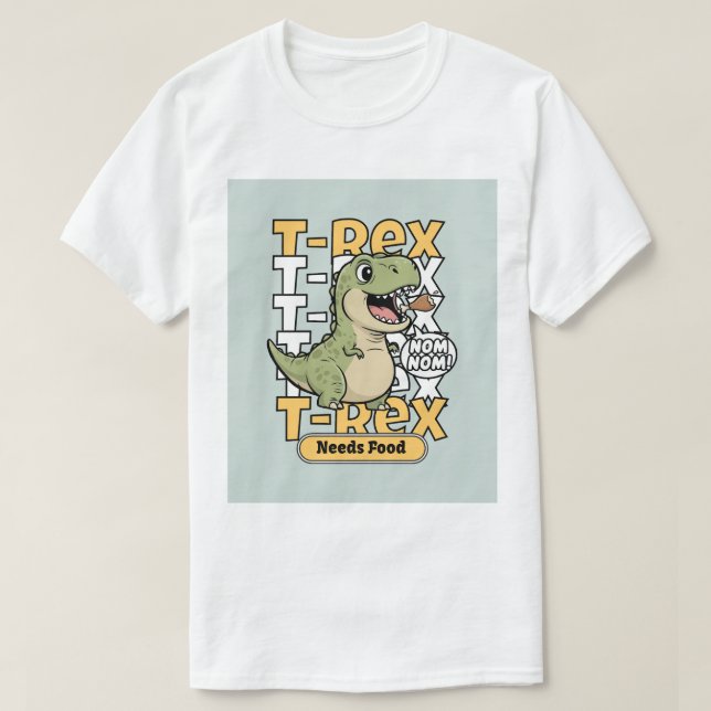 T-Rex Needs Food | Funny Dinosaur Design T-Shirt (Design vorne)