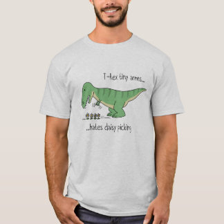 T-Rex tiny arms hates daisy picking T-Shirt