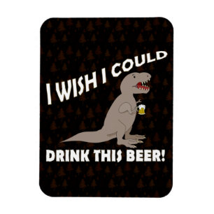 T-Rex Wunsch könnte ich dieses Bier trinken Magnet