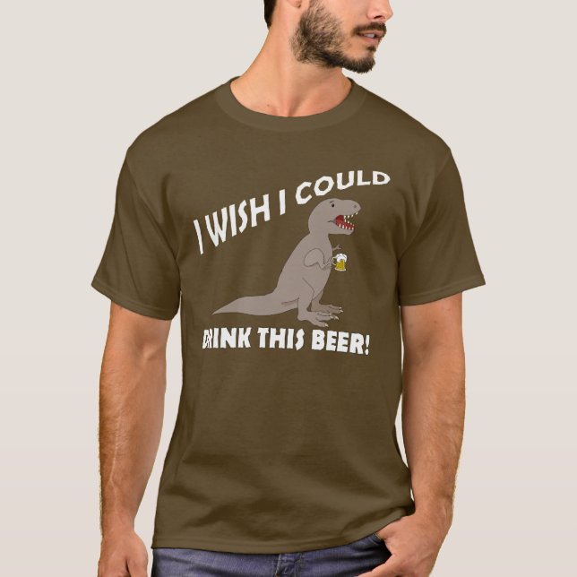 T-Rex Wunsch könnte ich dieses Bier trinken T-Shirt (Vorderseite)